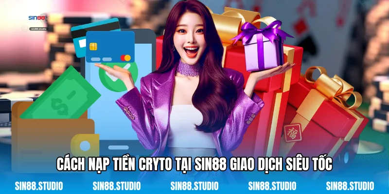 Cách Nạp Tiền Cryto Tại Sin88 - Đổi Tài Sản Kỹ Thuật Số 2 Cách Nạp Tiền Cryto Tại Sin88 Giao Dịch Siêu Tốc