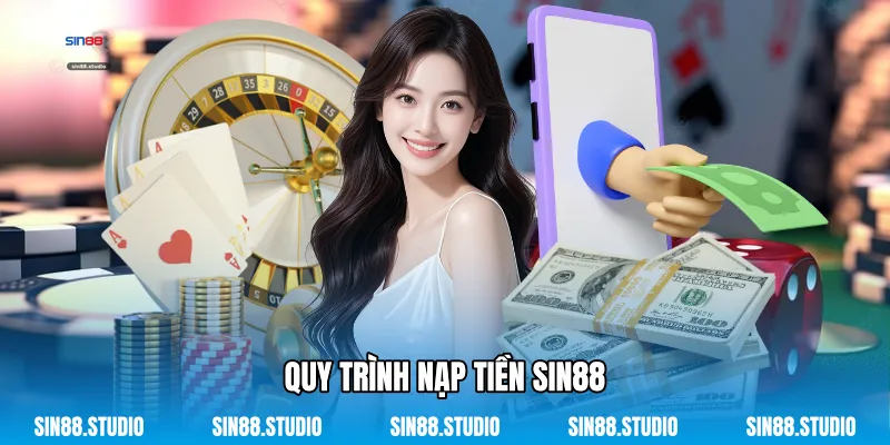 Nạp Tiền Sin88 - Dẫn Thao Tác Chuyển Vốn Nhanh Chóng 3 Quy Trình Nạp Tiền Sin88