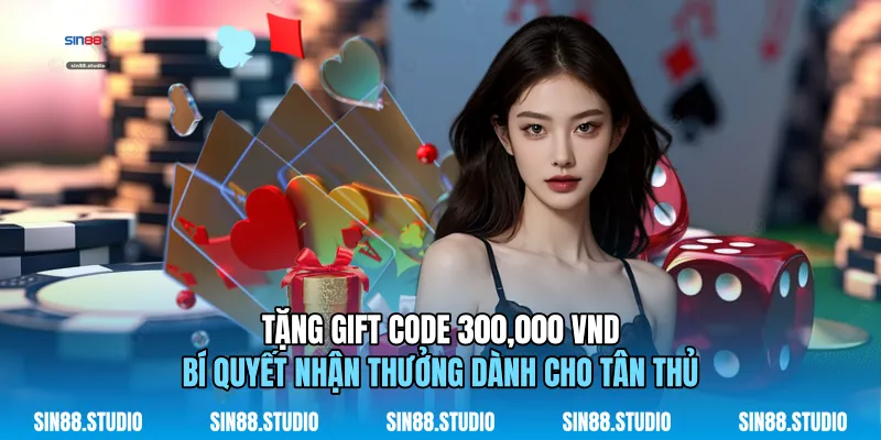 Tặng Gift Code 300,000 VND - Thưởng Dành Cho Tân Thủ 1 tang gift code 300000 vnd bi quyet nhan thuong danh cho tan thu 01