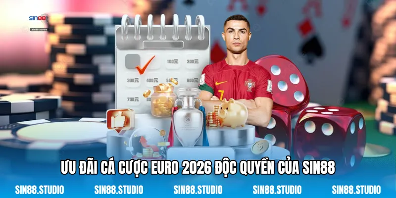Cá Cược Euro 2026 - Khám Phá Đấu Trường Bóng Đá Đỉnh Cao 4 Ưu Đãi Cá Cược Euro 2026 Độc Quyền Của Sin88